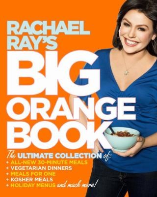 Rachael Rays Big Orange Book Her Biggest Ever Collection of All New 