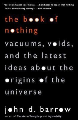 The Book of Nothing Vacuums, Voids, and the Latest Ideas about the 