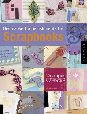 Decorative Embellishments for Scrapbooks 32 Recipes for Enhancing Your 