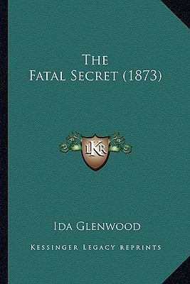 The Fatal Secret by Ida Glenwood 2010, Paperback