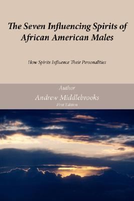 The Seven Influencing Spirits of African American Males How Spirits 