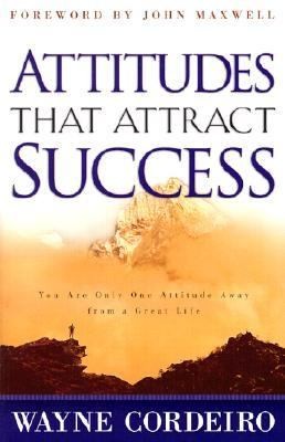 Attitudes that Attract Success by Wayne Cordeiro 2001, Paperback 