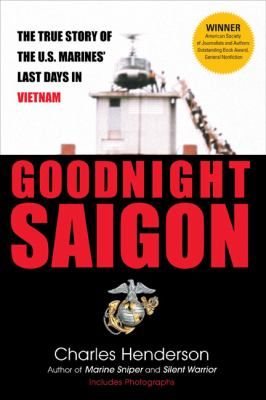  Saigon The True Story of the U. S. Marines Last Days In by Charles